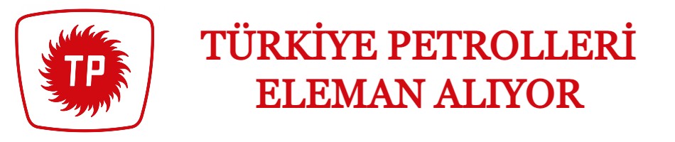 TÜRKİYE PETROLLERİ ELEMAN ALIYOR