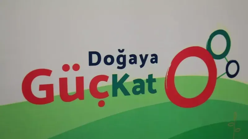 ‘DOĞAYA GÜÇ KAT AĞI'NDAN UYARI!